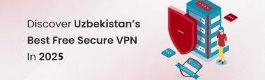 Discover Uzbekistan's Best Free Secure VPN