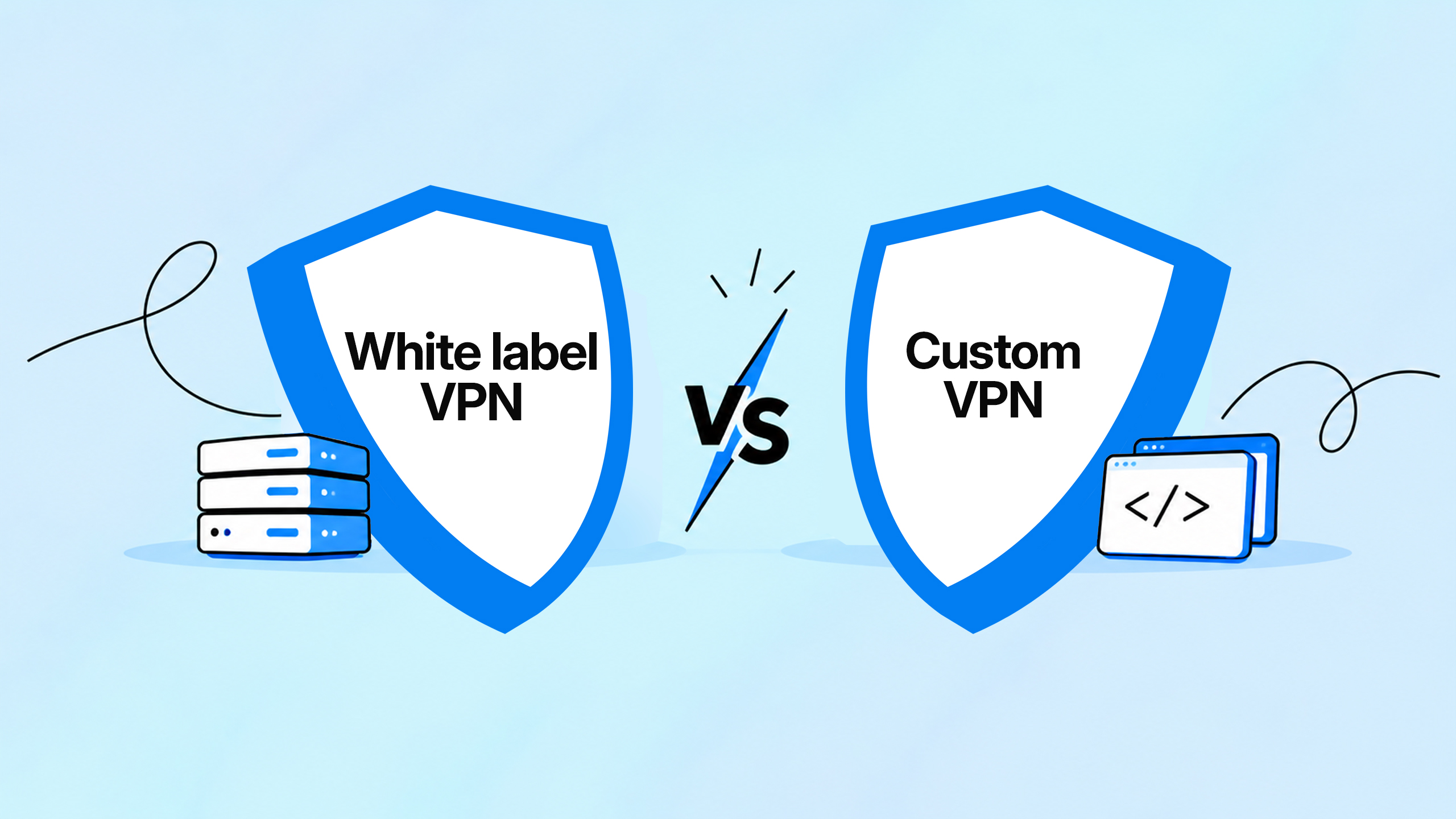 White label VPN vs custom VPN: advantages and disadvantages