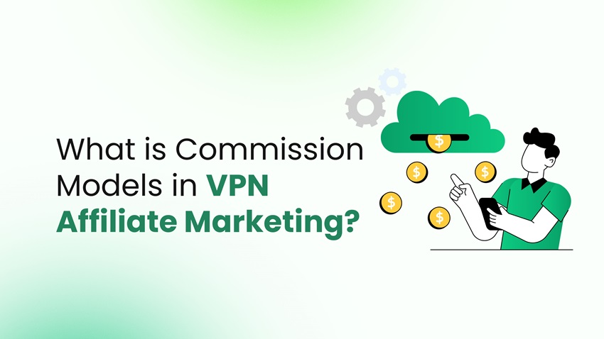VPN affiliate commission models are evolving quickly as the market grows.