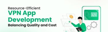 VPN App Development Service: Balancing Quality and Cost.