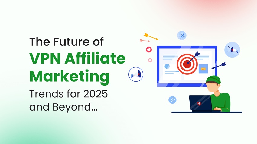 VPN Affiliate Marketing in 2025 and Beyond