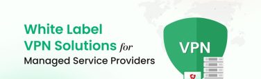 Benefits of White Label VPN Solutions for Managed Service Providers