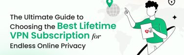 Choosing the Best Lifetime VPN Subscription.