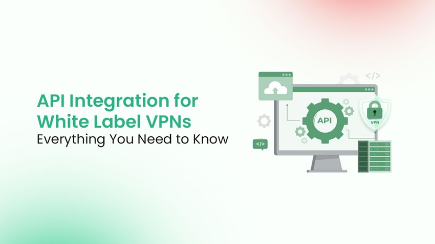 Benefits and Drawbacks of API Integration in White Label VPN