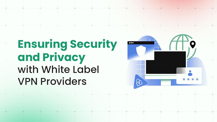 Security and Privacy with White Label VPN Providers