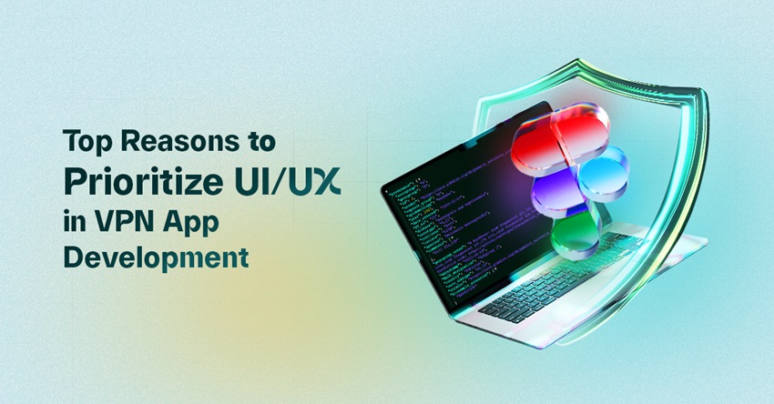 UI/UX Matters in VPN App Development