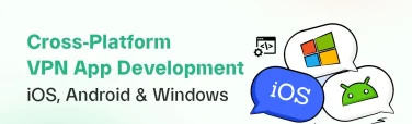 Cross-Platform VPN App Development: iOS, Android & Windows